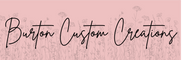 Burton Custom Creations - Home